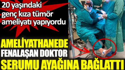 Bursa’da ameliyat sırasında fenalaşan doktor ayağına serum takıp operasyona devam etti