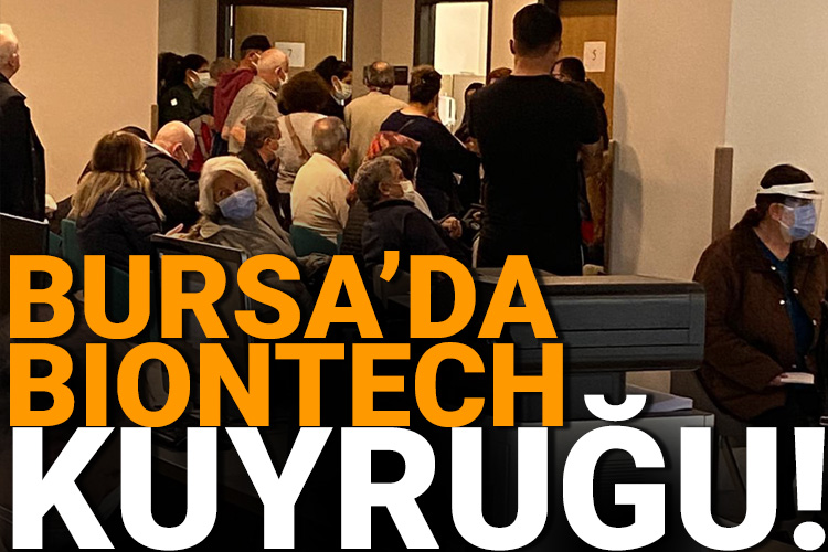Bursa’da BioNTech aşısı kuyruğu!