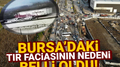 Bursa’da 4 kişinin öldüğü Kestel’deki tır kazasına “bakımsız fren” sistemi neden olmuş