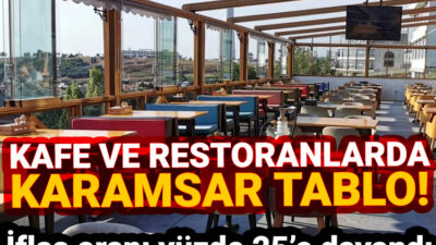 Restoran ve kafelerde iflas etme oranı yüzde 25’e dayandı! 300 bin istihdam kaybı bekleniyor