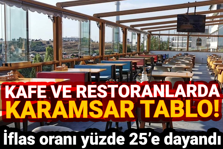 Restoran ve kafelerde iflas etme oranı yüzde 25’e dayandı! 300 bin istihdam kaybı bekleniyor