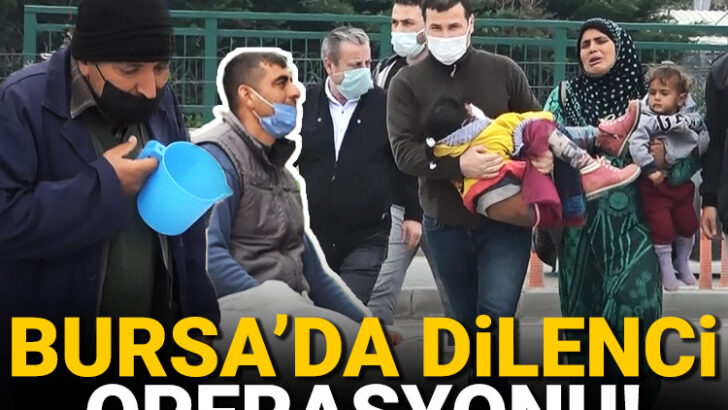 Bursa’da dilenci operasyonu