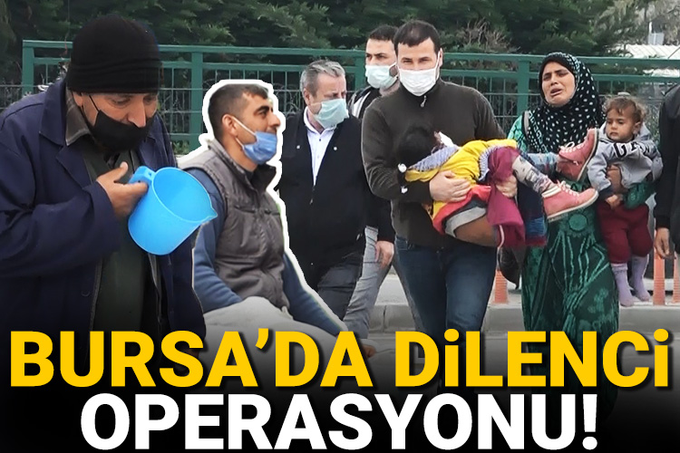 Bursa’da dilenci operasyonu
