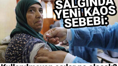 Salgında yeni kaos sebebi: Kullanılmayan aşılar ne olacak?