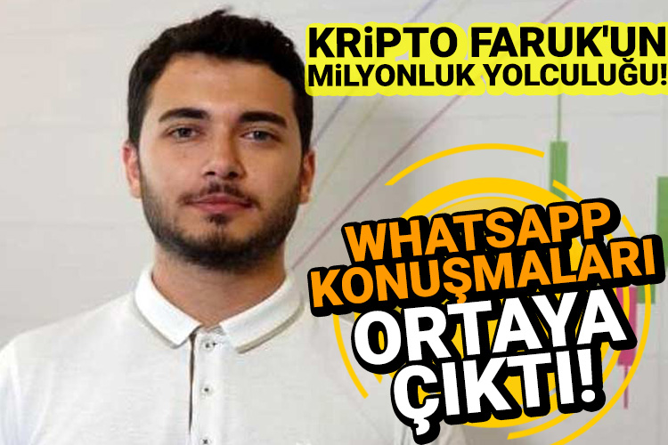 Kripto Faruk’un milyonluk yolculuğu! Whatsapp konuşmaları ortaya çıktı