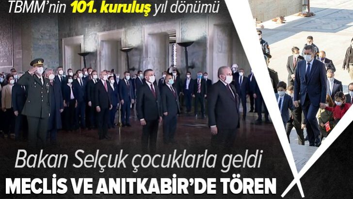 23 Nisan ve TBMM’nin 101. açılış yıl dönümü kutlanıyor! Meclis ve Anıtkabir’de tören