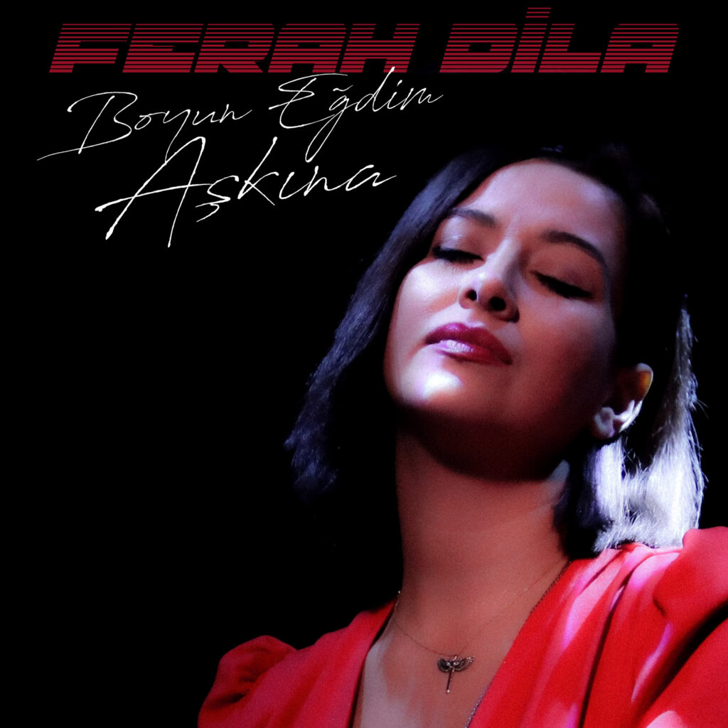 Ferah Dila’nın yepyeni şarkısı “Boyun Eğdim Aşkına” tüm dijital platformlarda