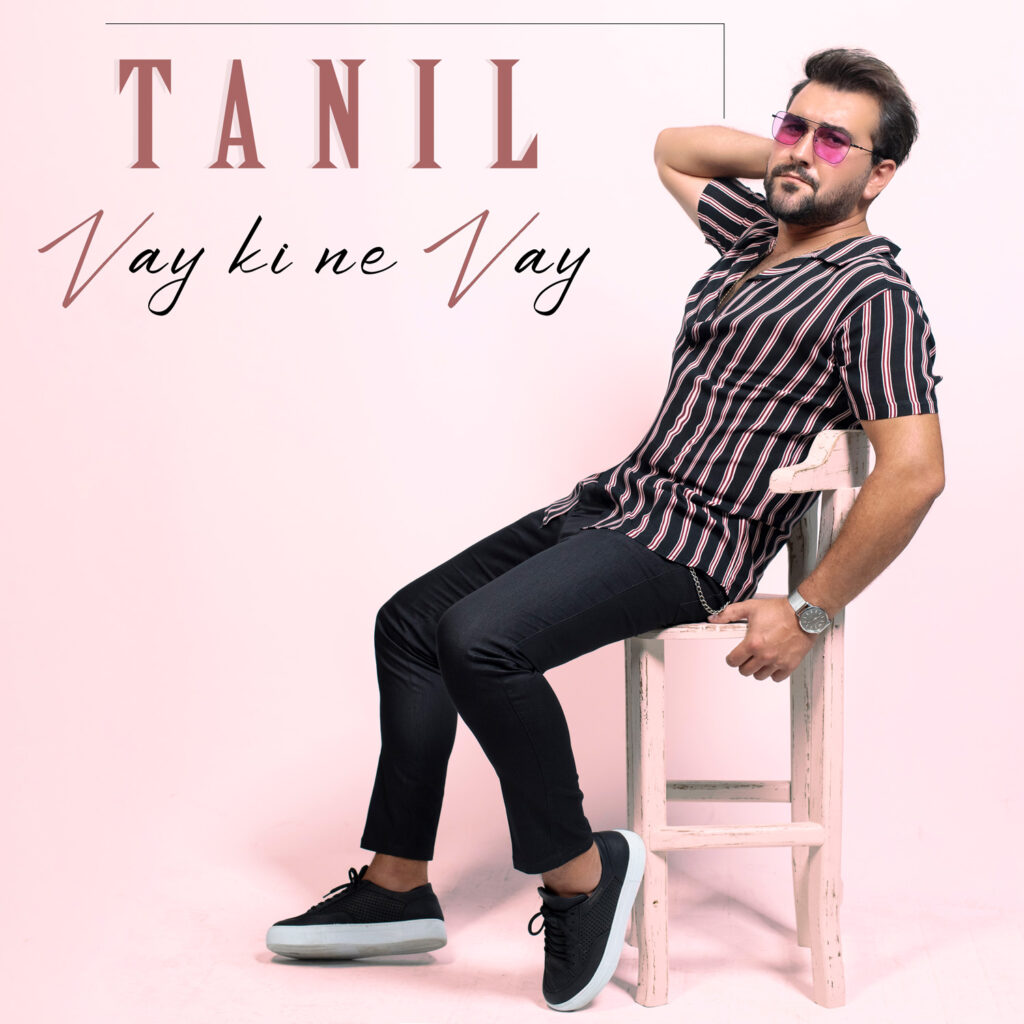 Tanıl’dan Beklenen Single!   “Vay Ki Ne Vay”