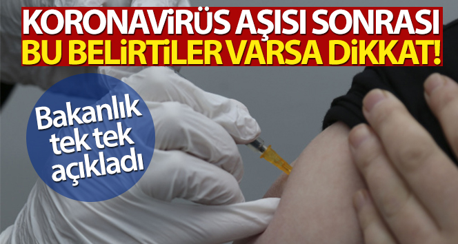 Sağlık Bakanlığı aşı sonrasında oluşabilecek yan etkileri paylaştı!