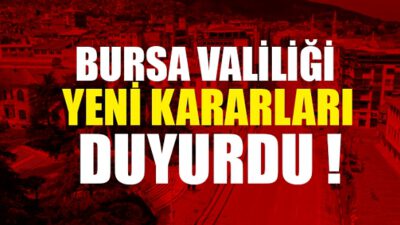 Bursa Valiliği’nden İl Hıfzıssıhha Kurul Kararı açıklaması