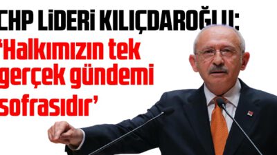 Halkımızın tek gerçek gündemi sofrasıdır