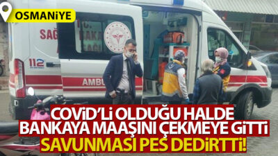 Covid’li adam bankaya maaşını çekmeye geldi, savunması pes dedirtti!