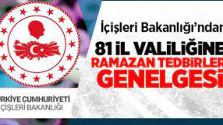 İçişleri Bakanlığı’ndan 81 ile ‘Ramazan’ genelgesi