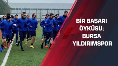 Bir başarı öyküsü; Bursa Yıldırımspor