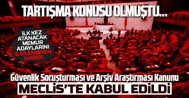 Güvenlik Soruşturması teklifi Meclis’te kabul edildi