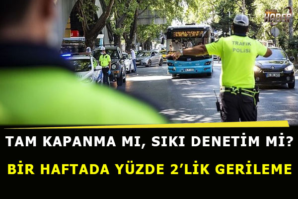 Tam kapanma mı geliyor? Bir haftada yüzde 2’lik gerileme
