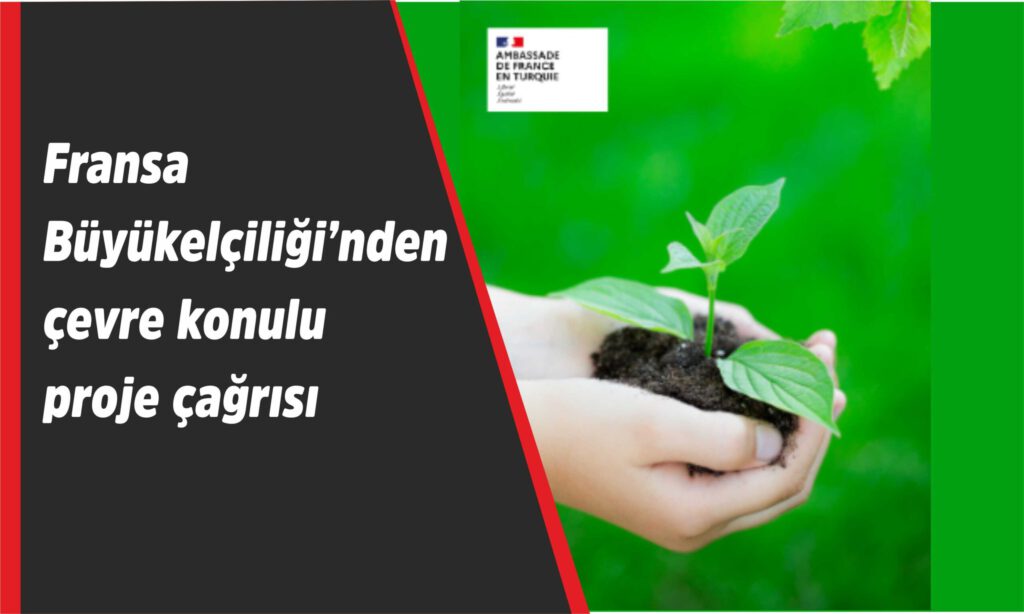 Fransa Büyükelçiliği’nden çevre konulu proje çağrısı