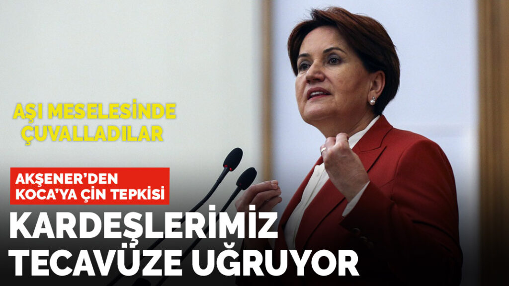 Akşener’den Bakan Koca’ya sert tepki: Yazıklar olsun