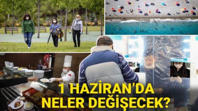 Türkiye için kritik gün! 1 Haziran’dan sonra neler değişecek?