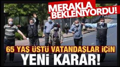 65 yaş üstü için yeni karar