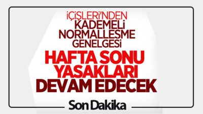 İçişleri’nden flaş genelge; İşte kademeli normalleşme…