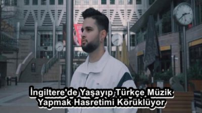 İngiltere’de Yaşayıp Türkçe Müzik Yapmak Hasretimi Körüklüyor