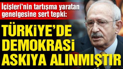 Kemal Kılıçdaroğlu’ndan İçişleri’nin genelgesine tepki: Türkiye’de demokrasi askıya alınmıştır