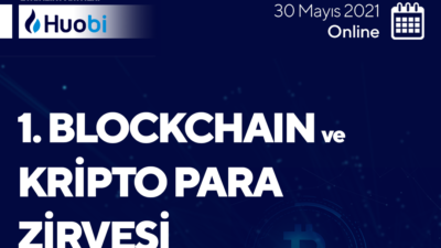 Huobi, 30 Mayıs’ta “Blockchain ve Kripto Para Zirvesi” düzenliyor.