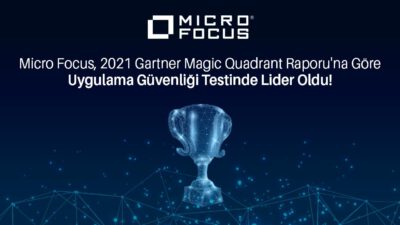 Micro Focus, 2021 Gartner Magic Quadrant Raporu’na Göre  Uygulama Güvenliği Testinde Lider Oldu!
