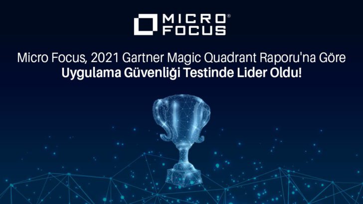 Micro Focus, 2021 Gartner Magic Quadrant Raporu’na Göre  Uygulama Güvenliği Testinde Lider Oldu!