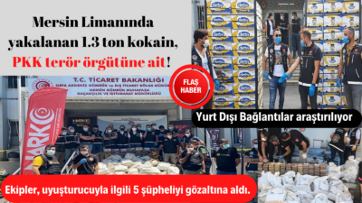 Mersin Limanında yakalanan 1.3 ton kokain, PKK terör örgütüne ait