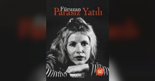 FÜRUZAN, “PARASIZ YATILI” KİTABININ BAŞARISI İÇİN “EZİLEN TOPLUMLARI KAYDA GEÇİREBİLENLER KLASİK OLUR” DİYOR!