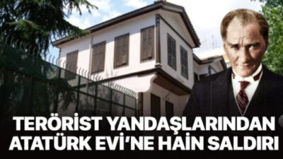 Atatürk Evi Müzesi’ne saldırı