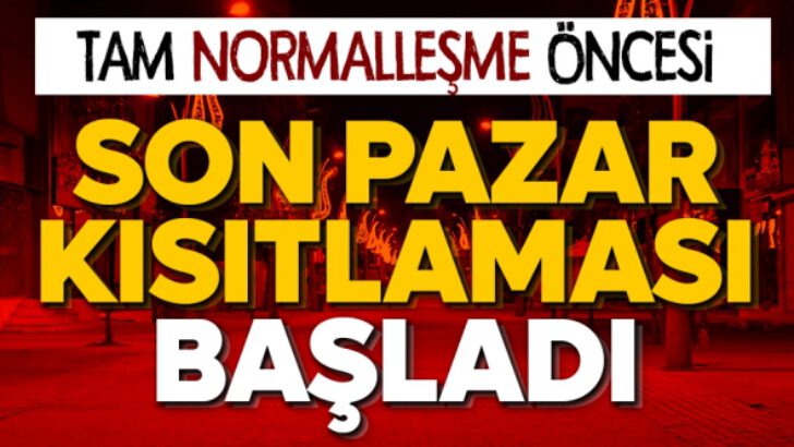 1 Temmuz öncesi son pazar kısıtlaması