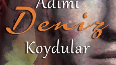 SARSICI BİR ROMAN: ADIMI DENİZ KOYDULAR