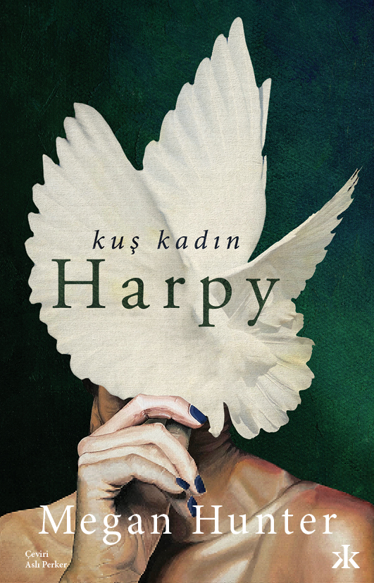 KAFKA KİTAP’TAN SARSICI BİR İNTİKAM ve YENİLENİŞ HİKÂYESİ: MEGAN HUNTER İMZALI KUŞ KADIN HARPY  RAFLARDA!