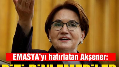 Akşener’den EMASYA hatırlatması