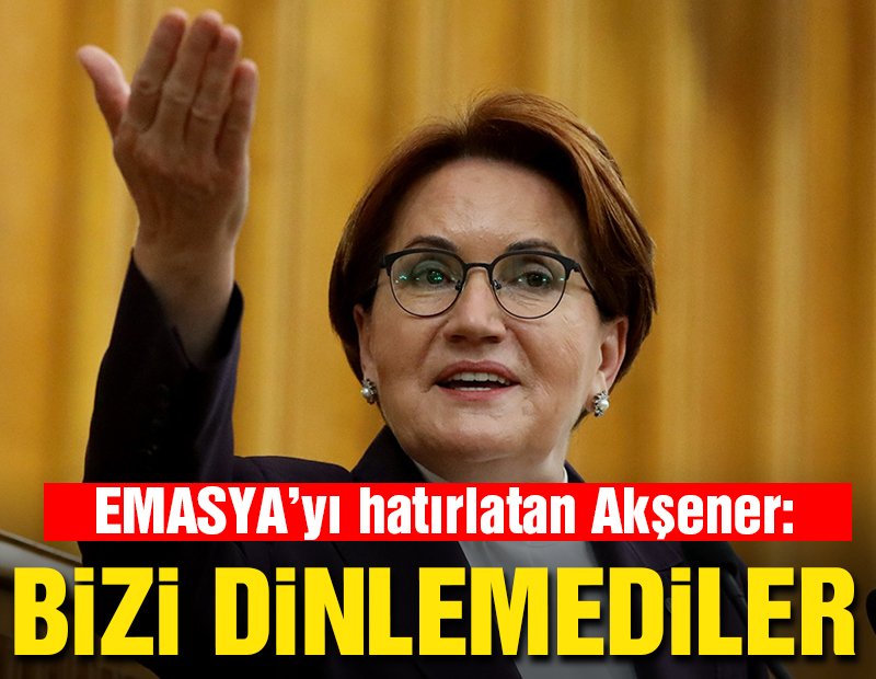 Akşener’den EMASYA hatırlatması