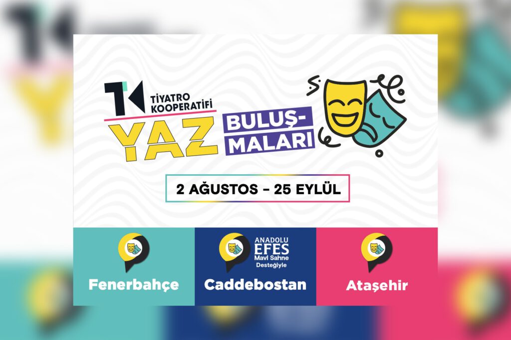 TİYATRO KOOPERATİFİ YAZ BULUŞMALARI, 20-25 EYLÜL TARİHLERİ ARASINDA ATAŞEHİR’DE SAHNELENECEK 6 OYUNLA SONA ERİYOR!