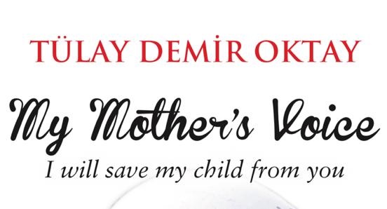 Yazar Tülay Demir Oktay’dan Ses Getirecek Bir Kitap  “Annemin Sesi”