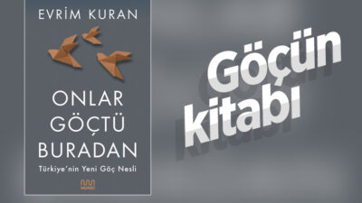 Türkiye’nin Yeni Göç Nesli  Kuşak Araştırmacısı Evrim Kuran’ın yeni kitabı  Onlar Göçtü Buradan raflardaki yerini aldı.