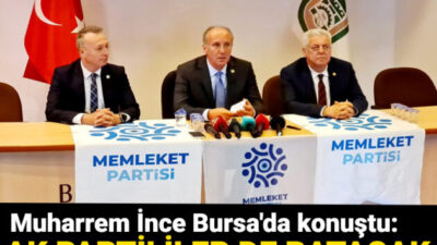 İnce Bursa’da konuştu: AK Partililer de batacak