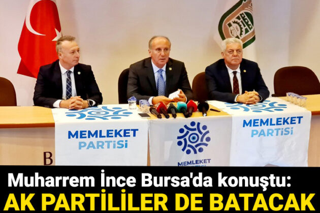 İnce Bursa’da konuştu: AK Partililer de batacak