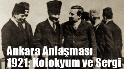 Ankara Anlaşması 1921: Kolokyum ve Sergi