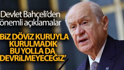 Bahçeli: Döviz kuruyla kurulmadık, bu yolla da devrilmeyeceğiz