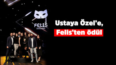 Ustaya Özel’e, Felis’ten ödül