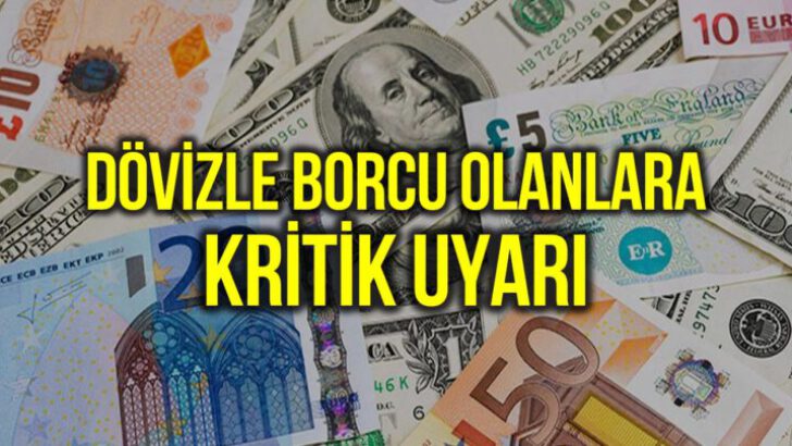 DÖVİZLE BORCU OLANA KRİTİK UYARILAR