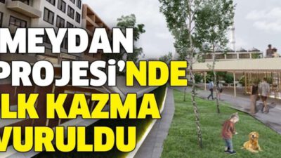 Maltepe “Meydan Projesi”nde ilk kazma vuruldu