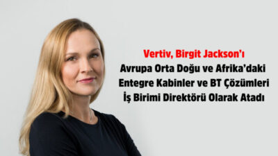 Vertiv Birgit Jackson’ı Avrupa Orta Doğu ve Afrika’daki Entegre Kabinler ve BT Çözümleri İş Birimi Direktörü Olarak Atadı