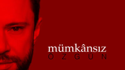 ÖZGÜN’ÜN YENİ HİTİ “MÜMKÂNSIZ” İLE YİNE MÜZİK LİSTELERİNİ SALLAYACAK!